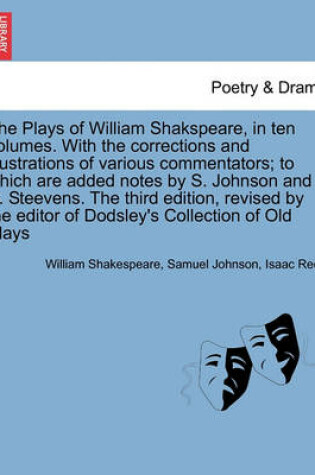 Cover of The Plays of William Shakspeare, in ten volumes. With the corrections and illustrations of various commentators The third edition, revised by the editor of Dodsley's Collection of Old Plays Vol. VII.