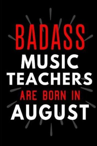 Cover of Badass Music Teachers Are Born In August