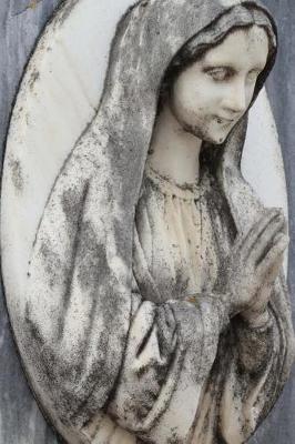 Book cover for Lovely Weathered Virgin Mary Carving Journal