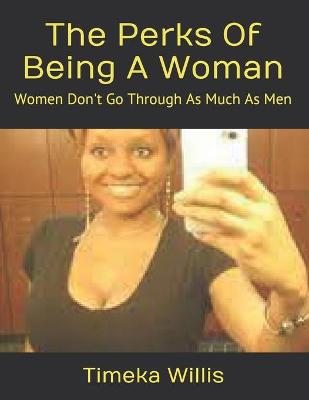 Book cover for The Perks Of Being A Woman