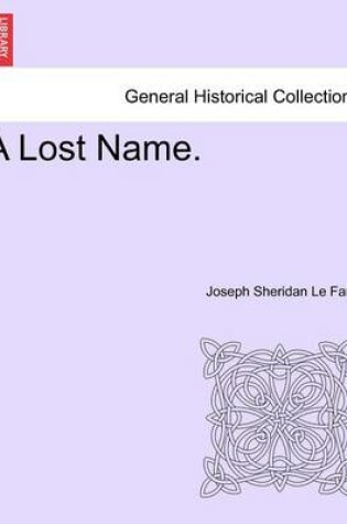 Cover of A Lost Name, Vol I of III