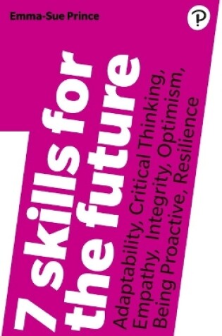 Cover of 7 Skills for the Future: Adaptability, Critical Thinking, Empathy, Integrity, Optimism, Being Proactive, Resilience