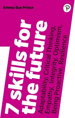 Cover of 7 Skills for the Future: Adaptability, Critical Thinking, Empathy, Integrity, Optimism, Being Proactive, Resilience