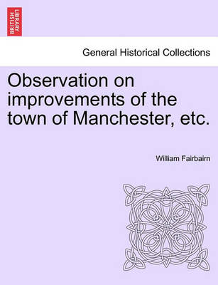 Book cover for Observation on Improvements of the Town of Manchester, Etc.