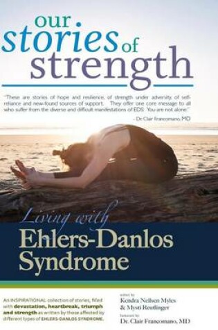 Cover of Our Stories of Strength - Living with Ehlers-Danlos Syndrome