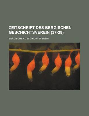 Book cover for Zeitschrift Des Bergischen Geschichtsverein (37-38 )