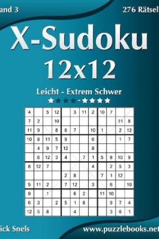 Cover of X-Sudoku 12x12 - Leicht bis Extrem Schwer - Band 3 - 276 Rätsel