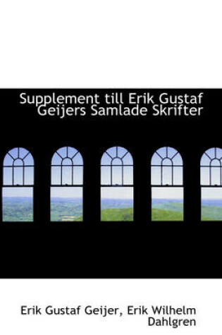 Cover of Supplement Till Erik Gustaf Geijers Samlade Skrifter