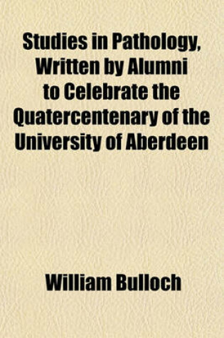 Cover of Studies in Pathology, Written by Alumni to Celebrate the Quatercentenary of the University of Aberdeen