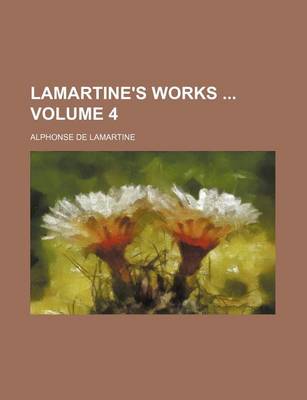 Book cover for Lamartine's Works Volume 4