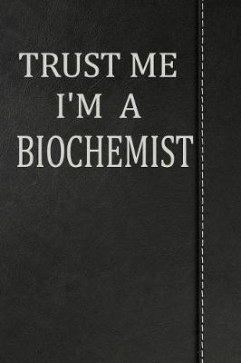 Book cover for Trust Me I'm a Biochemist