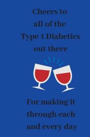 Cover of Cheers to All of the Type 1 Diabetics Out There