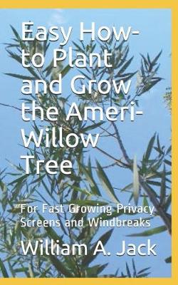 Book cover for Easy How-To Plant and Grow the Ameri-Willow Tree