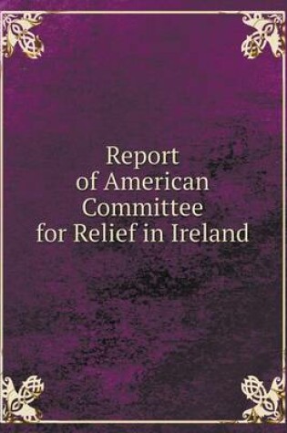 Cover of Report of American Committee for Relief in Ireland