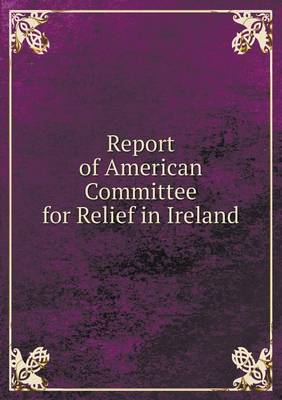 Book cover for Report of American Committee for Relief in Ireland