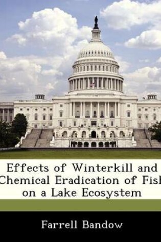 Cover of Effects of Winterkill and Chemical Eradication of Fish on a Lake Ecosystem