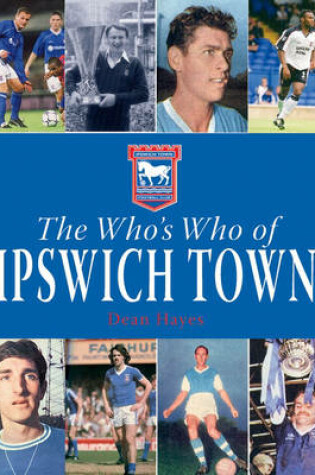 Cover of The Who's Who of Ipswich Town