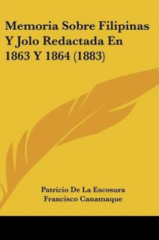 Cover of Memoria Sobre Filipinas y Jolo Redactada En 1863 y 1864 (1883)