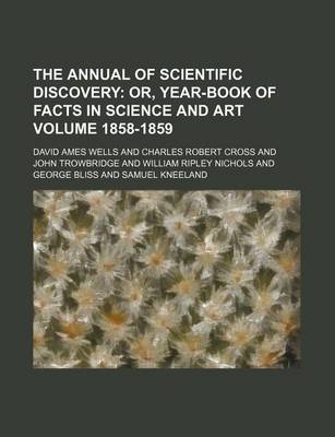 Book cover for The Annual of Scientific Discovery Volume 1858-1859; Or, Year-Book of Facts in Science and Art