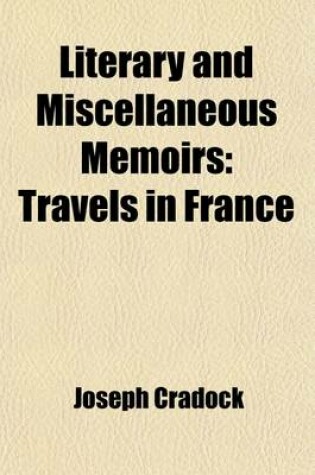 Cover of Literary and Miscellaneous Memoirs (Volume 2); Travels in France