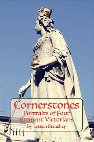 Cover of Cornerstones Portraits of Four Eminent Victorians