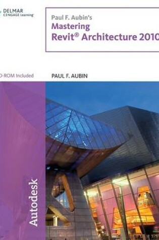 Cover of Paul F. Aubin's Mastering Revit Architecture 2010