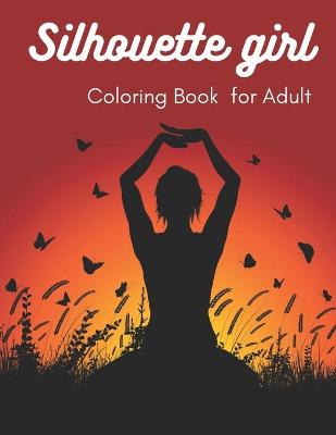 Book cover for Silhouette Girl Coloring Book for Adult