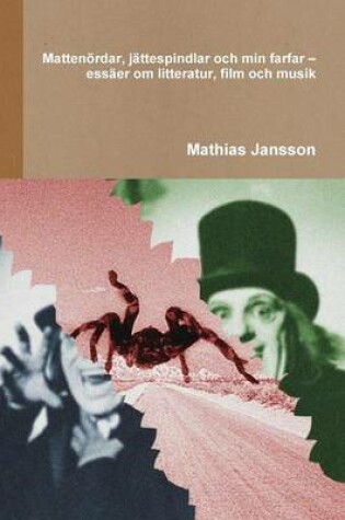 Cover of Matten�rdar, j�ttespindlar och min farfar - ess�er om litteratur, film och musik