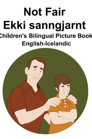 Cover of English-Icelandic Not Fair / Ekki sanngjarnt Children's Bilingual Picture Book