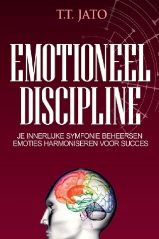 Cover of Emotioneel Discipline Je innerlijke symfonie beheersen emoties harmoniseren voor succes