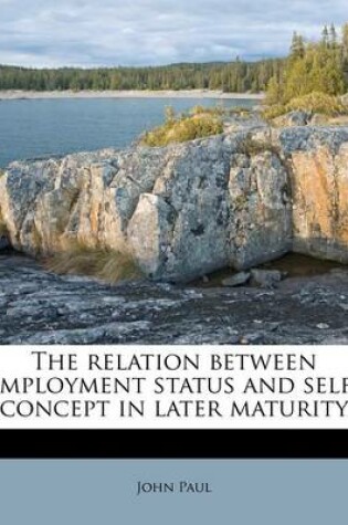 Cover of The Relation Between Employment Status and Self-Concept in Later Maturity