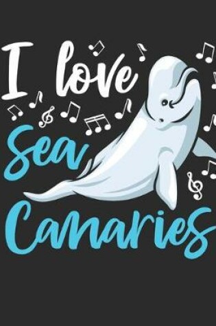 Cover of I Love Sea Canaries