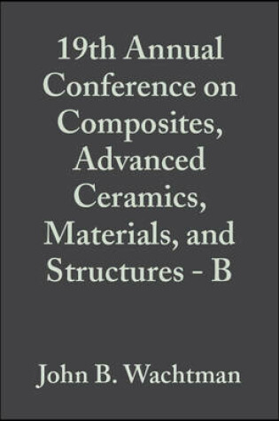 Cover of 19th Annual Conference on Composites, Advanced Ceramics, Materials, and Structures – B