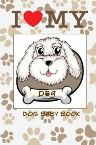 Cover of I Love My Dog Baby Book