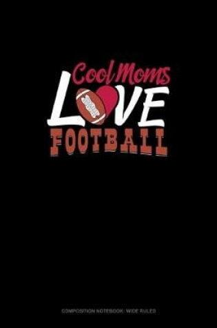 Cover of Cool Moms Love Football