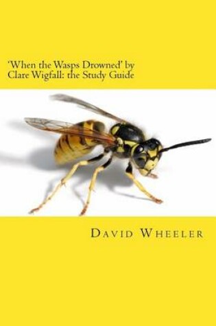 Cover of 'When the Wasps Drowned' by Clare Wigfall