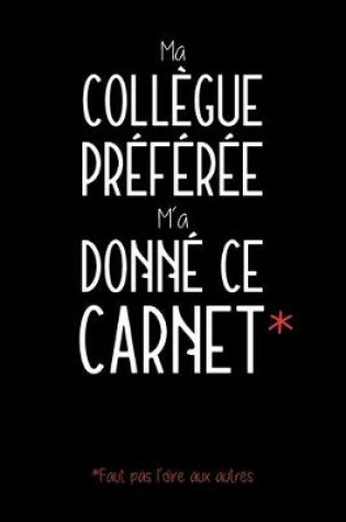 Cover of Ma Collègue Préférée M'a Donné Ce Carnet