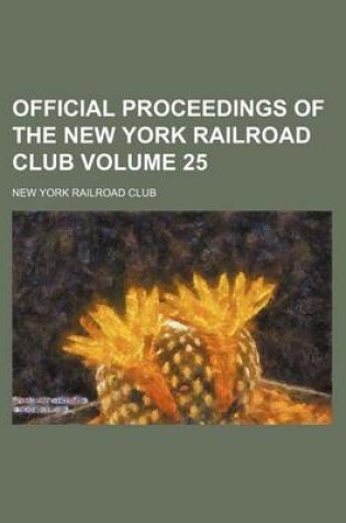 Cover of Official Proceedings of the New York Railroad Club Volume 25