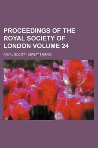 Cover of Proceedings of the Royal Society of London Volume 24