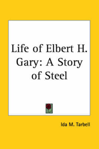 Cover of Life of Elbert H. Gary