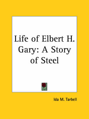 Book cover for Life of Elbert H. Gary