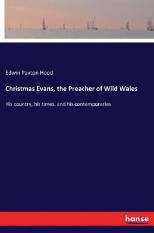 Cover of Christmas Evans, the Preacher of Wild Wales