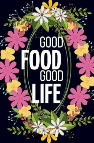 Cover of Good Food Good Life