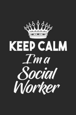 Cover of Keep Calm I'm A Social Worker