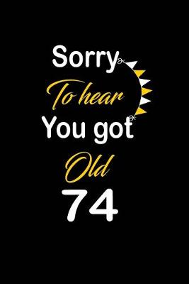 Book cover for Sorry To hear You got Old 74