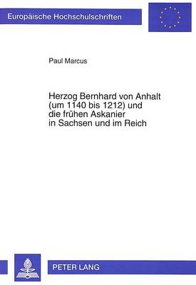 Book cover for Herzog Bernhard Von Anhalt (Um 1140 Bis 1212) Und Die Fruehen Askanier in Sachsen Und Im Reich