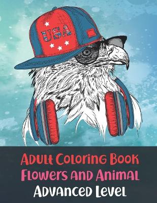 Book cover for Adult Coloring Book Flowers and Animal Advanced Level