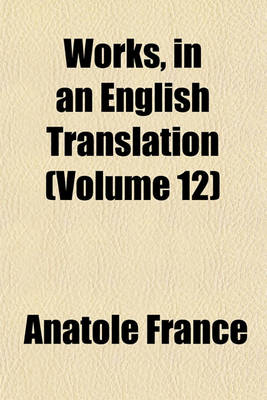 Book cover for Works, in an English Translation (Volume 12)