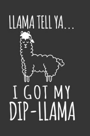 Cover of Llama Tell Ya... I Got My Dip Llama