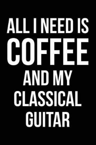 Cover of All I Need is Coffee and My Classical Guitar